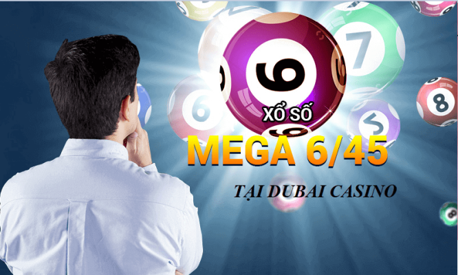 Luật chơi xổ số Mega 6/45 cơ bản tại Dubai Casino